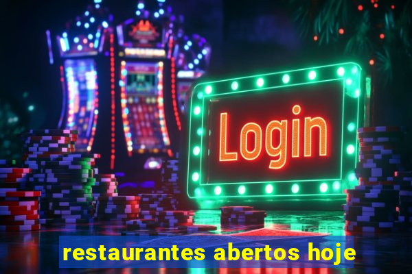 restaurantes abertos hoje