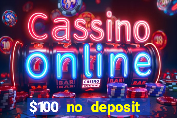 $100 no deposit bonus casino