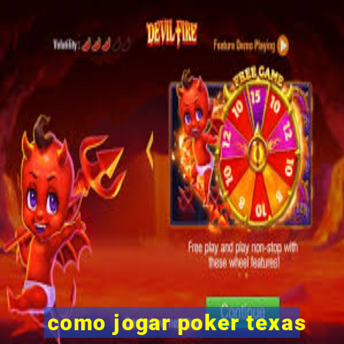 como jogar poker texas