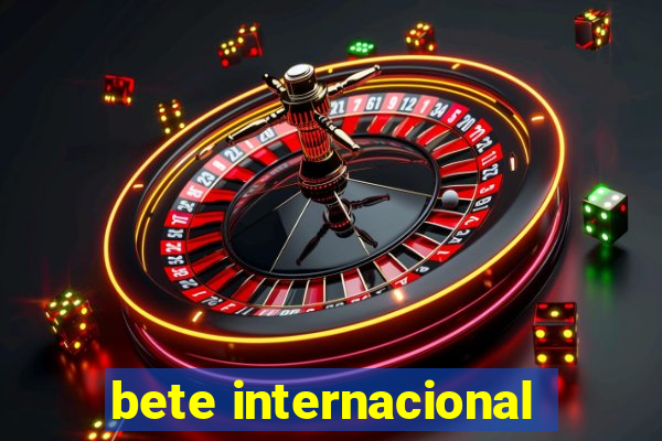 bete internacional