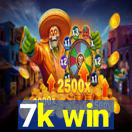 7k win