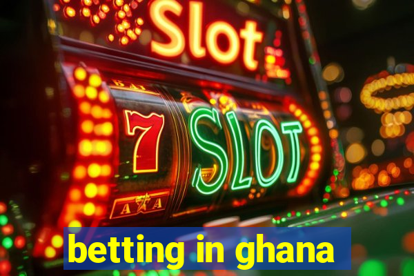 betting in ghana