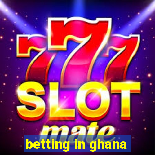 betting in ghana