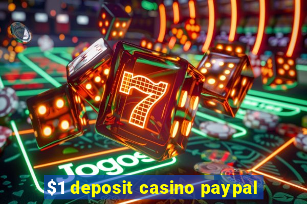 $1 deposit casino paypal