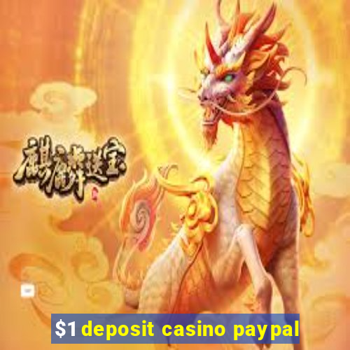 $1 deposit casino paypal