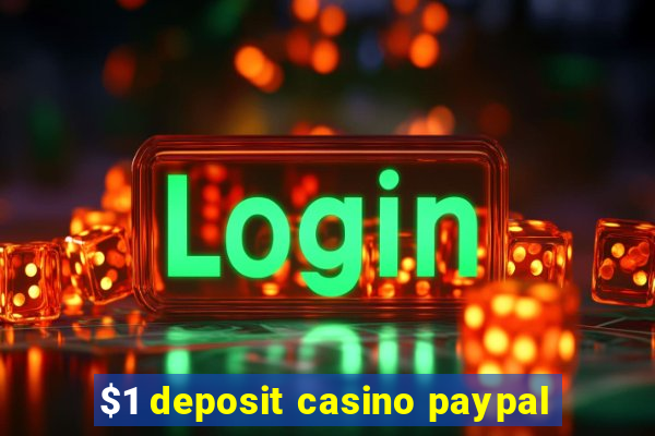 $1 deposit casino paypal