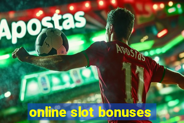 online slot bonuses