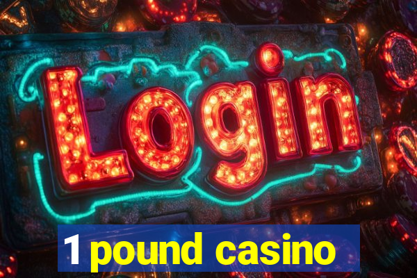 1 pound casino