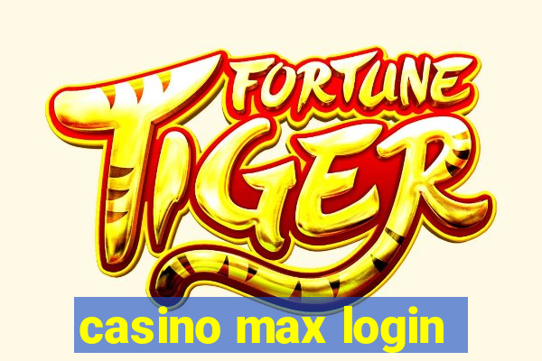 casino max login