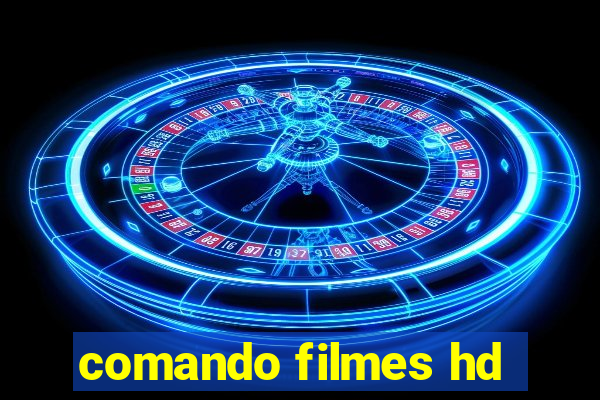 comando filmes hd