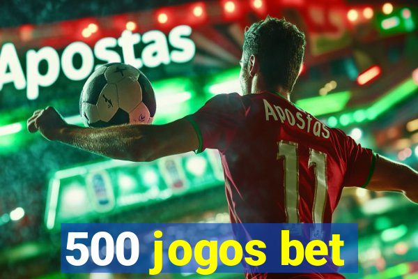 500 jogos bet