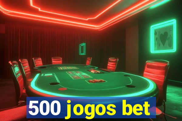 500 jogos bet