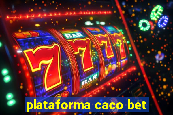 plataforma caco bet