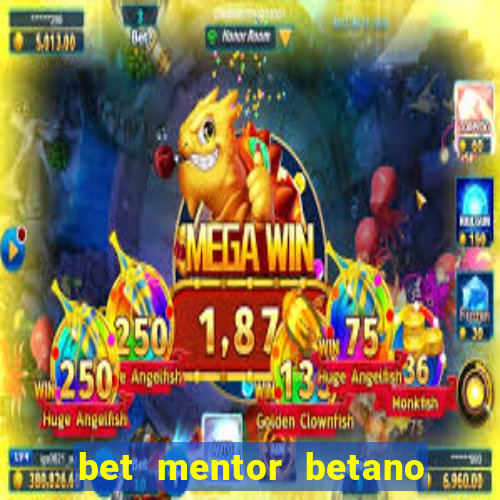 bet mentor betano é confiável