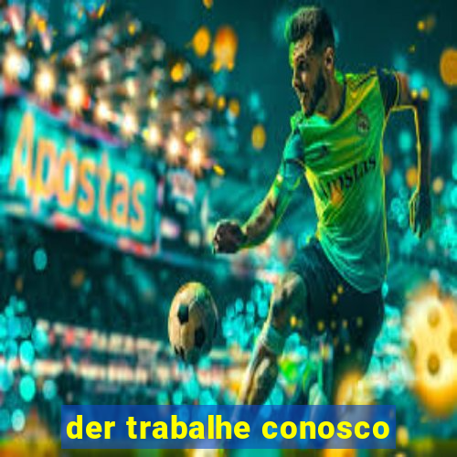 der trabalhe conosco