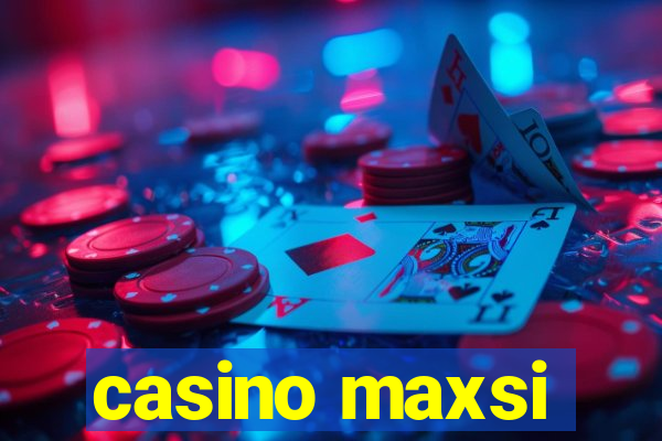 casino maxsi