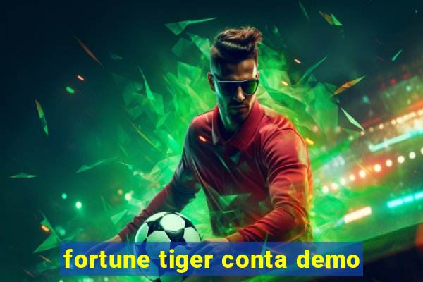 fortune tiger conta demo