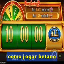 como jogar betano