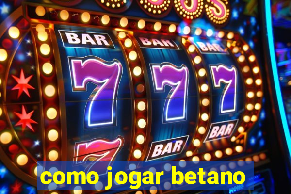 como jogar betano