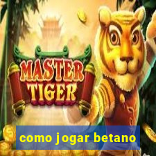 como jogar betano