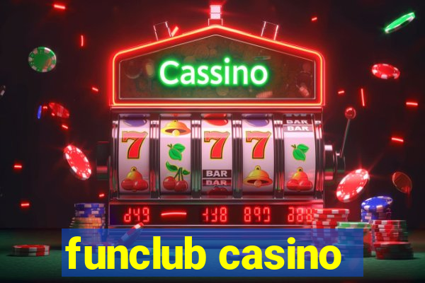 funclub casino