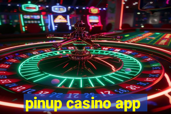 pinup casino app