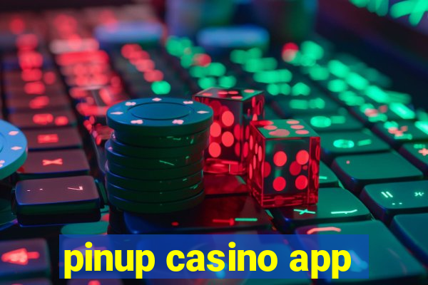 pinup casino app