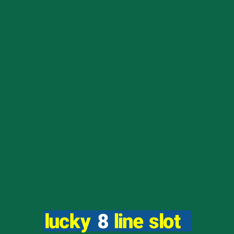 lucky 8 line slot