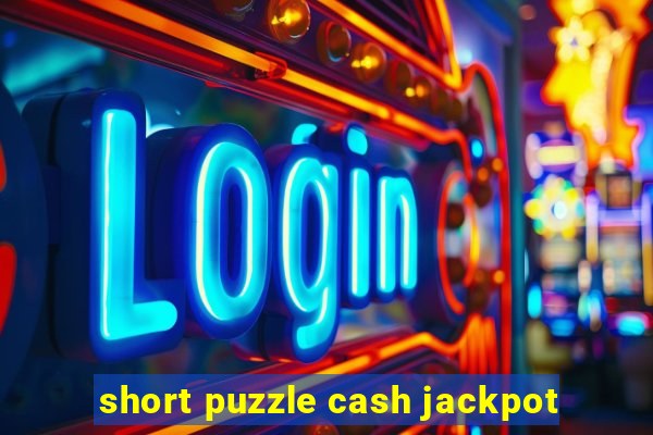 short puzzle cash jackpot