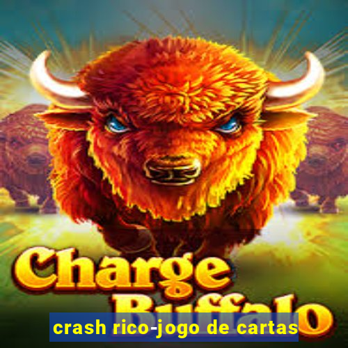 crash rico-jogo de cartas