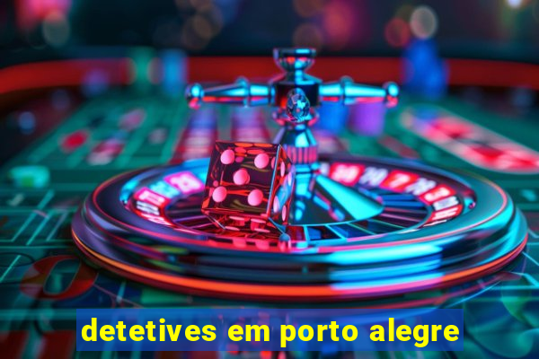 detetives em porto alegre