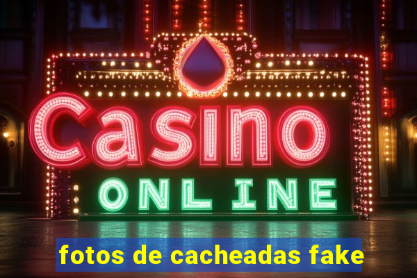 fotos de cacheadas fake