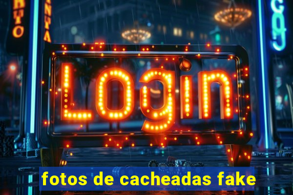 fotos de cacheadas fake