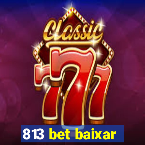 813 bet baixar