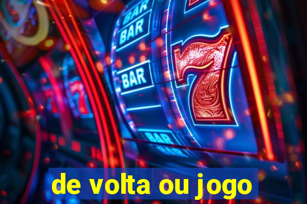 de volta ou jogo