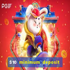 $10 minimum deposit online casinos