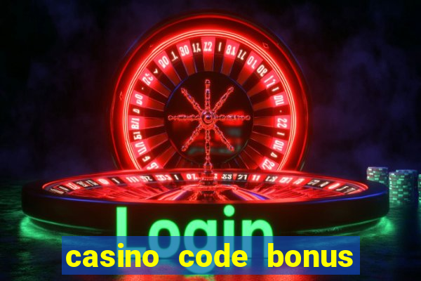 casino code bonus no deposit