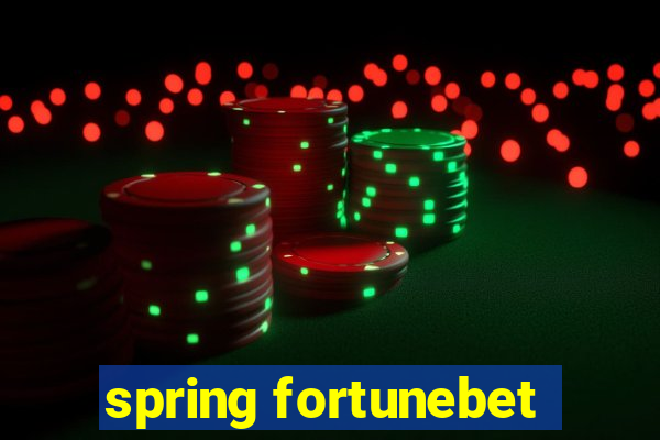 spring fortunebet