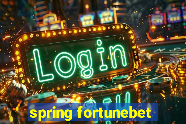 spring fortunebet