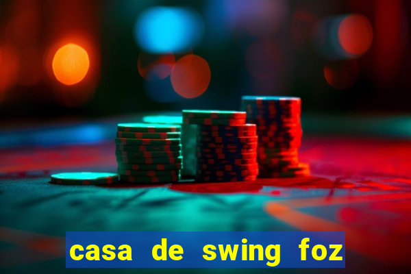 casa de swing foz do iguaçu