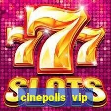 cinepolis vip parque shopping