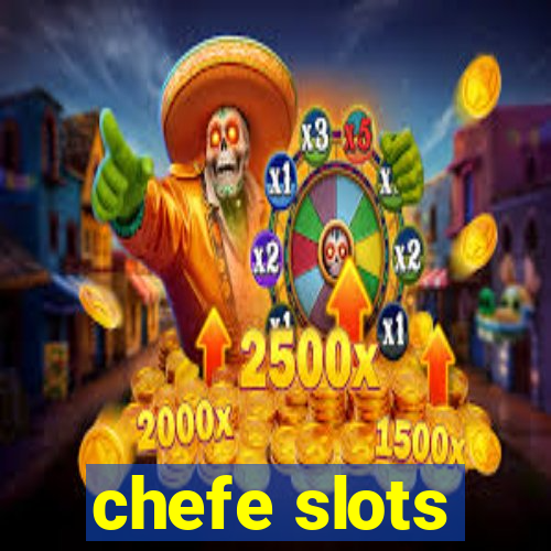 chefe slots