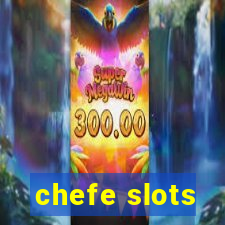 chefe slots