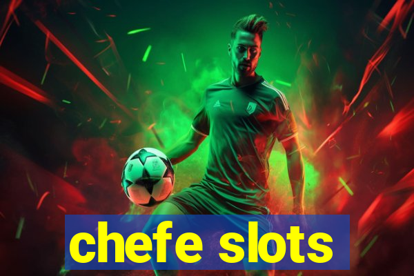 chefe slots