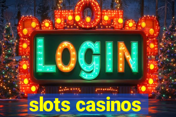 slots casinos