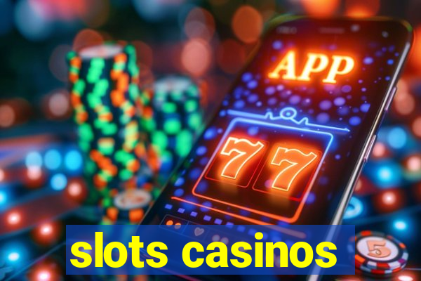 slots casinos