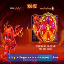 play slingo extreme overdrive