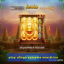 play slingo extreme overdrive