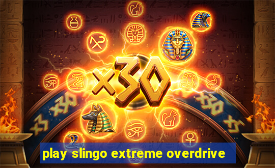 play slingo extreme overdrive