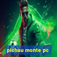 pichau monte pc